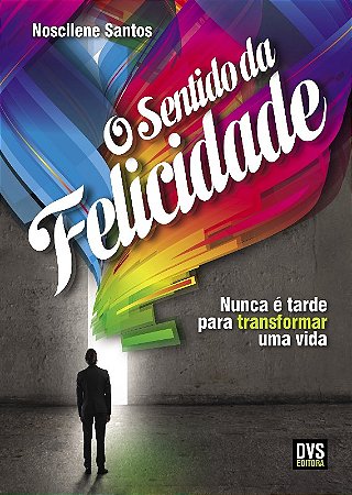 Sentido da Felicidade, O
