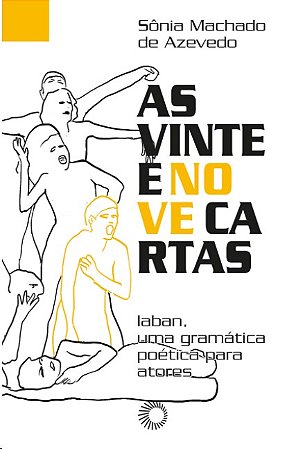Vinte e Nove Cartas, As: Laban, Um Gramatica Poetica para Atores