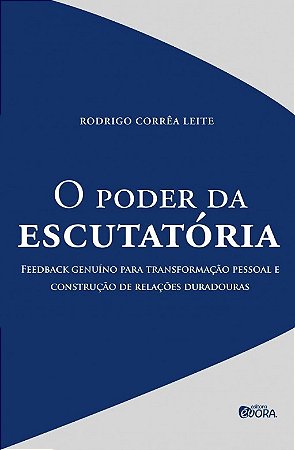 Poder da Escutatoria, O: Feedback Genuino para Transformacao Pessoal e cons