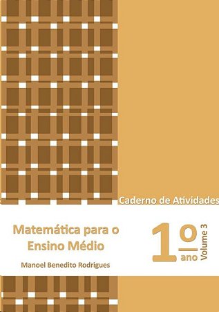 Matematica para o Ensino Medio: Caderno de Atividades: 1  Ano Vol. 3