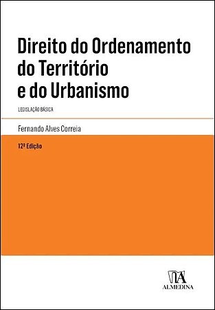 Direito do Ordenamento do Territorio e do Urbanismo - Legislacao Basica