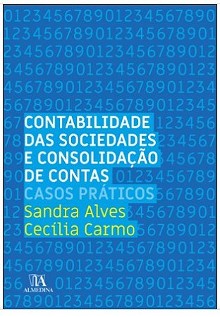 Contabilidade das Sociedades e Consolidacao de Contas: Casos Praticos