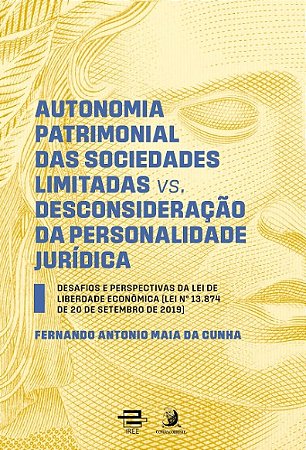 Autonomia Patrimonial das Sociedades Limitadas Vs. Desconsideracao da Perso