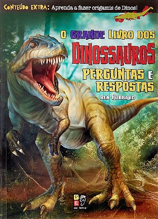 O Grande Livro dos Dinossauros Perguntas e Respostas  Formato Menor