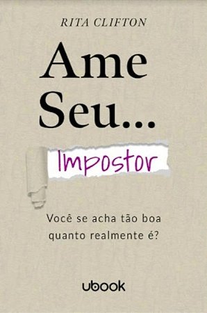 Ame Seu Impostor: Voce se Acha Tao Boa Quanto Realmente E