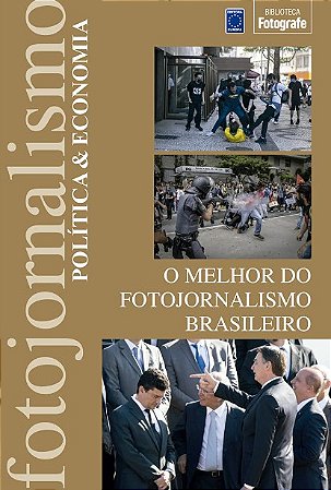 Melhor do Fotojornalismo Brasileiro, O: Politica & Economia