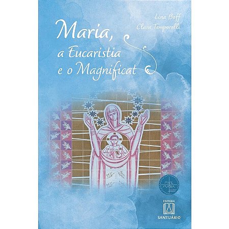 Maria, a Eucaristia e o Magnificat