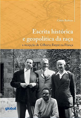 Escrita Historica e Geopolitica da Raca: a Recepcao de Gilberto Freyre na F