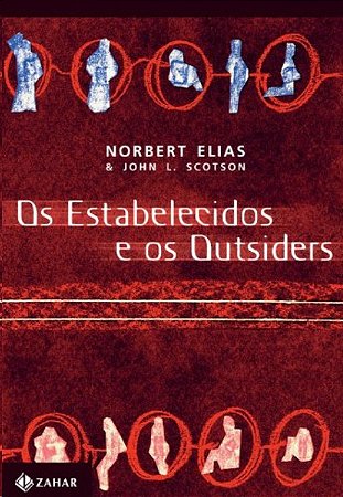 Estabelecidos e os Outsiders, os - Sociologia das Relacoes de Poder a Parti