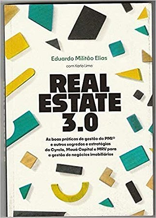 Real Estate 3.0 - as Boas Praticas de Gestao do Pmi e Outros Segredos e est
