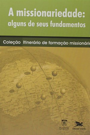 Missionariedade, A: Alguns de Seus Fundamentos