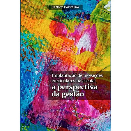 Implantacao de Inovacoes Curriculares na Escola: a Perspectiva da Gestao