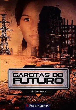 Garotas do Futuro - Esconderijo - Livro 2