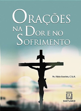 Oracoes na Dor e no Sofrimento