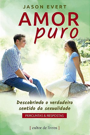 Amor Puro: Descobrindo o Verdadeiro Sentido da Sexualidade