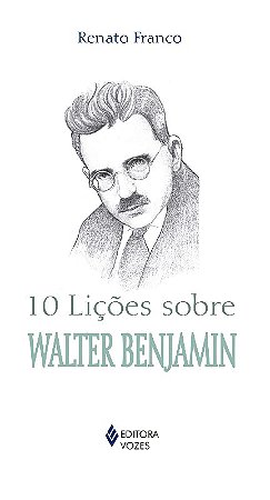 10 Licoes sobre Walter Benjamin