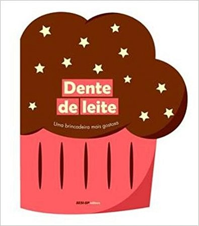 Dente de Leite - Uma Brincadeira Mais Gostosa