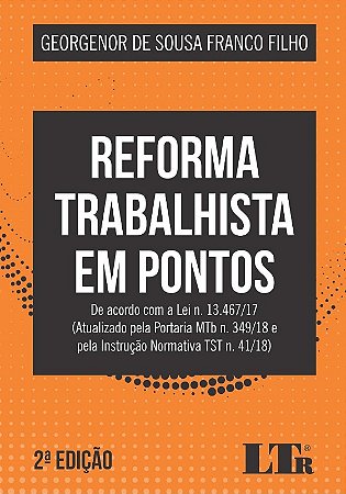 Reforma Trabalhista em Pontos - de Acordo com a Lei N. 13.467/17 (atualizad