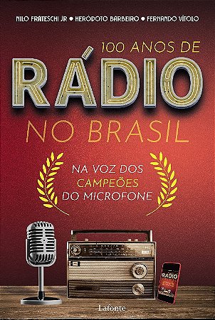 100 Anos de Radio no Brasil: na Voz dos Campeoes do Microfone