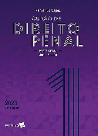 Curso de Direito Penal: Parte Geral Arts. 1  a 120 - Vol. 1