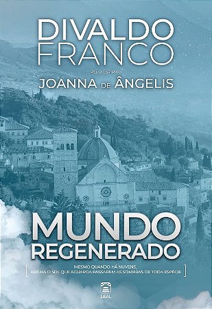 Mundo Regenerado: Mesmo Quando Ha Nuvens, Brilha o Sol Que Aguarda Passarem