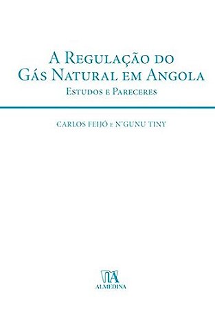 Regulacao do Gas Natural em Angola, A: Estudos e Pareceres