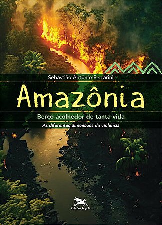 Amazonia, Berco Acolhedor de Tanta Vida