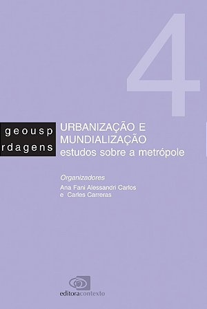 Urbanizacao e Mundializacao - Estudos sobre a Metropole Vol. 4