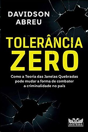 Tolerancia Zero: Como a Teoria das Janelas Quebradas Pode Mudar a Forma de