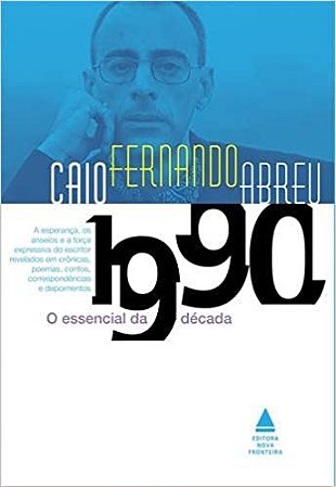 Caio Fernando Abreu - o Essencial de Decada de 1990
