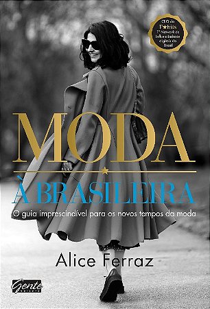 Moda a Brasileira - o Guia Imprescindivel para os Novos Tempos da Moda