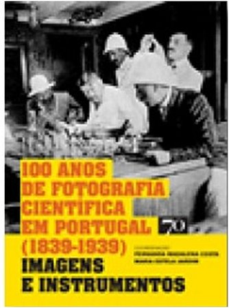 100 Anos de Fotografia C.em Portugal (1839-1939) - Imagens e Instrumentos