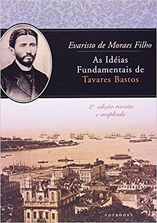 Ideias Fundamentais de Tavares Bastos, as