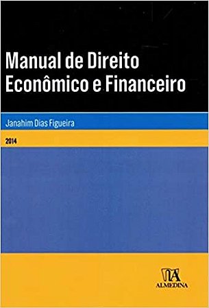 Manual de Direito Economico e Financeiro - Col.manuais Universitarios