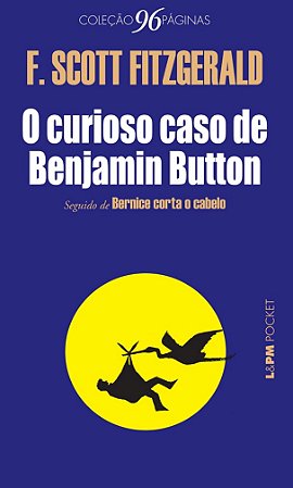 Curioso Caso de Benjamin Button, o - Seguido de Bernice Corta o Cabelo - co