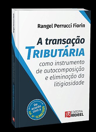 Transacao Tributaria Como Instrumento de Autocomposicao e Eliminacao da Lit