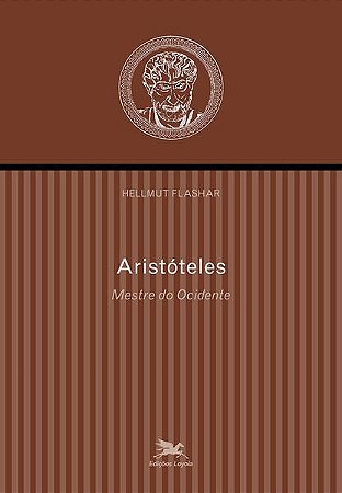 Aristoteles - Mestre do Ocidente