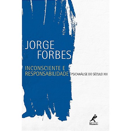 Inconsciente e Responsabilidade: Psicanalise do Seculo Xxi