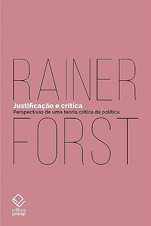 Justificacao e Critica - Perspectivas de Uma Teoria Critica da Politica