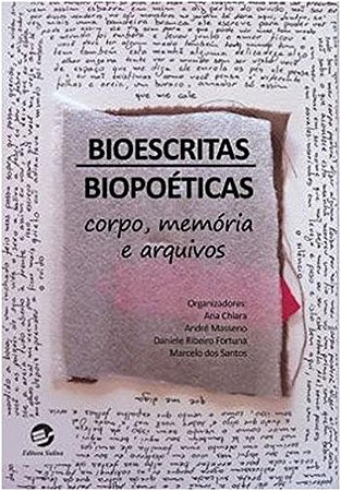 Bioescritas, Biopoeticas: Corpo, Memoria e Arquivos