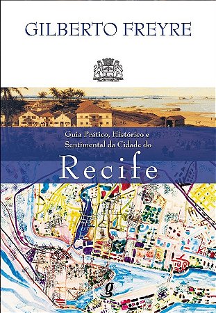 Guia Pratico, Historico e Sentimental da Cidade do Recife