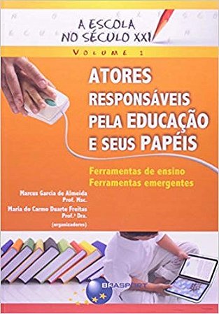 Escola no Seculo Xxi, a - Atores Responsaveis Pela Educacao e Seus Papeis