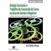 Estagio Curricular e Trabalho de Conclusao de Curso na Area de Gestao e Neg