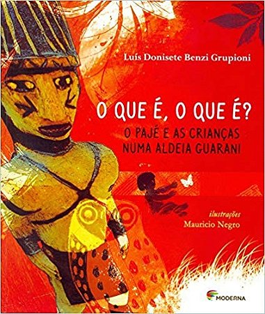 Que E, o Que e , o - o Paje e as Criancas Numa Aldeia Guarani - Col. Girass
