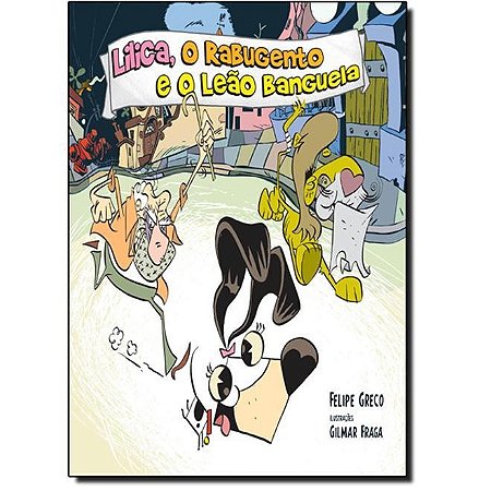 Lilica, o Rabugento e o Leao Banguela