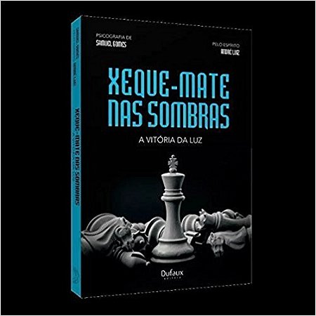 Xeque-mate Nas Sombras - a Vitoria da Luz