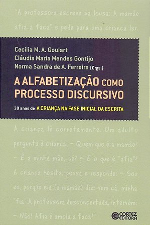 Alfabetizacao Como Processo Discursivo, A: 30 Anos de a Crianca na Fase Ini