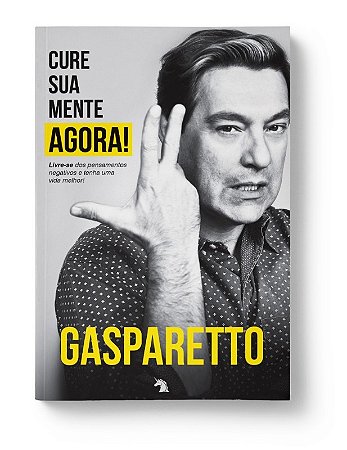 Cure Sua Mente Agora!: Livre-se dos Pensamentos Negativos e Tenha Uma Vida