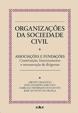Organizacoes da Sociedade Civil: Associacoes e Fundacoes: Constituicao, Fun