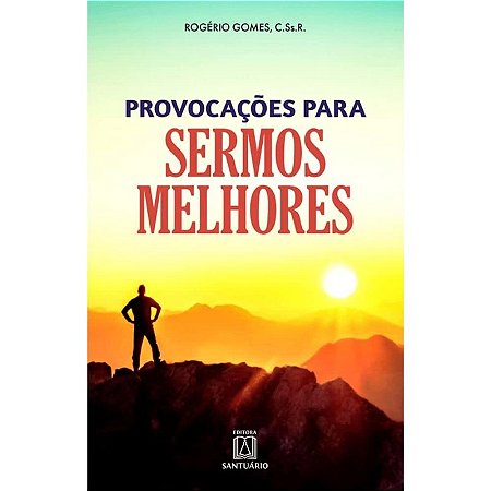 Provocacoes para Sermos Melhores: a Vida Que Provoca a Fe e a Fe Que Ilumin
